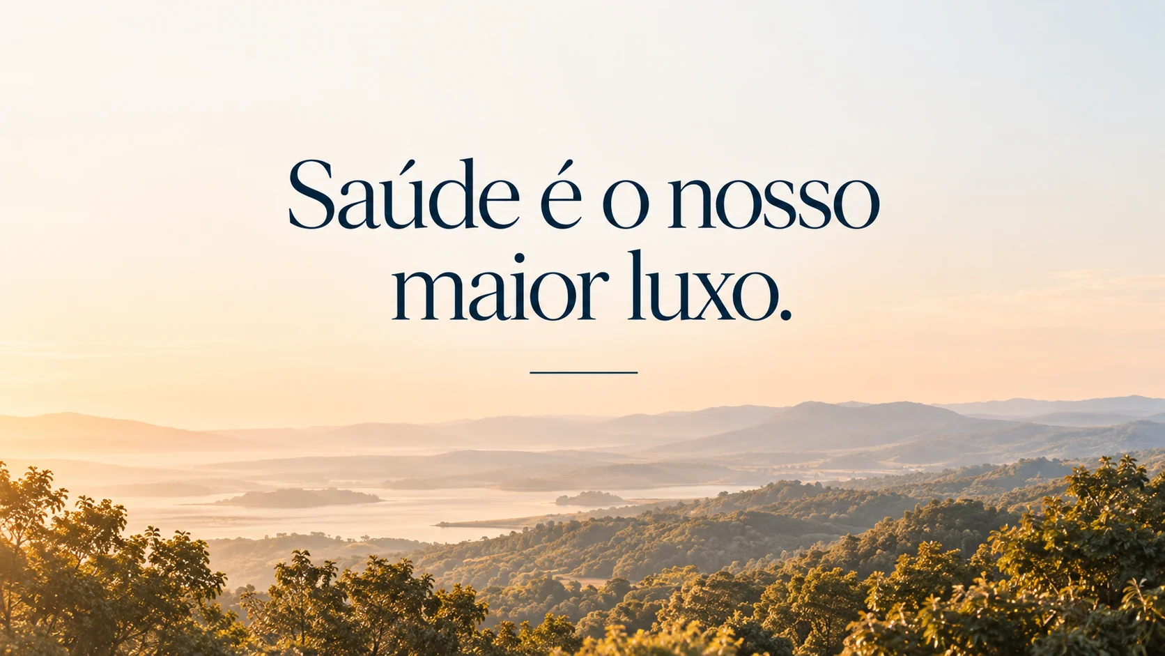 Saúde é o nosso maior luxo.